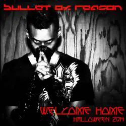 Bullet Of Reason : Welcome Home